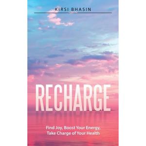 【4周达】Recharge: Find Joy, Boost Your Energy, Take Charge of Your Health [9781982225032]