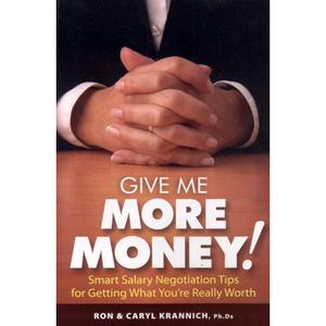 【4周达】Give Me More Money!: Smart Salary Negotiation Tips for Getting Paid What You're Really Worth [9781570232770]