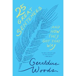 25 Great Sentences and How They Got That Way [9780393882377]