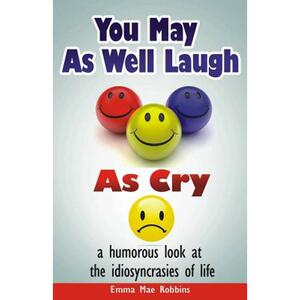 【4周达】You May As Well Laugh As Cry: a humorous look at the idiosyncrasies of life [9780973744101]