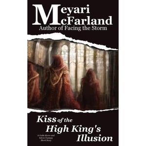 【4周达】Kiss of the High King's Illusion: A Gods Above and Below Fantasy Short Story [9781944269586]