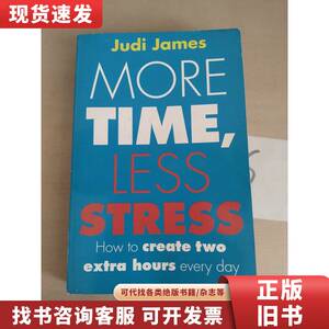 Judi James MORE TIME, LESS STRESS How to create two exłr