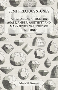 【预售 按需印刷】Semi-Precious Stones - A Historical Article on Agate  Amber  Amethyst and Many Other Varieties of Ge