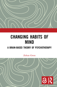 预订 Changing Habits of Mind: A Brain-Based Theory of Psychotherapy…[9780367417369]