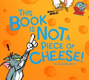 猫和老鼠 儿童互动绘本故事书 这本书可不是一块奶酪 英文原版 This Book Is Not a Piece of Cheese! (Tom and Jerry)