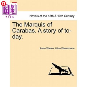 海外直订The Marquis of Carabas. a Story of To-Day. 卡拉巴斯侯爵。今天的故事。