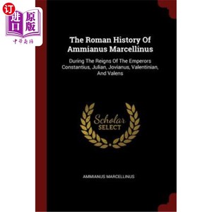 海外直订The Roman History of Ammianus Marcellinus: During the Reigns of the Emperors Con 安米亚努斯·马塞利努斯的罗
