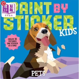 海外直订Paint by Sticker Kids: Pets: Create 10 Pictures One Sticker at a Time! 画由贴纸孩子:宠物:创建10张图片一个贴
