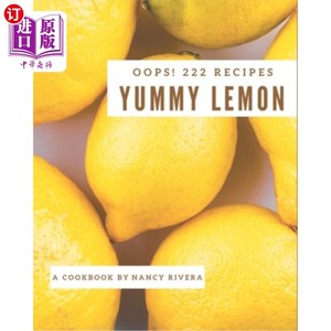 海外直订Oops! 222 Yummy Lemon Recipes: The Best Yummy Lemon Cookbook on Earth 哦!222美味的柠檬食谱:地球上非常棒的美