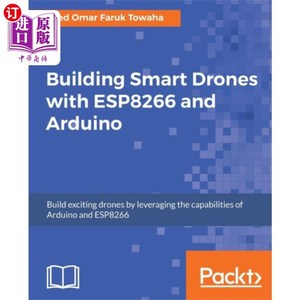 海外直订Building Smart Drones with ESP8266 and Arduino 使用ESP8266和Arduino构建智能无人机