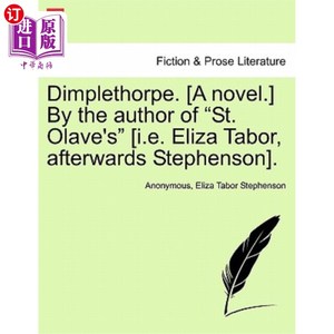 海外直订Dimplethorpe. [A Novel.] by the Author of "St. Olave's" [I.E. Eliza Tabor, After 酒窝索普。【小说】作者是《
