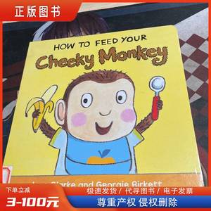 How to feed your cheeky monkey Jane Clarke and / 2015