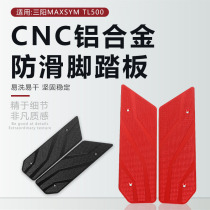 Application of Sanyang MAXSYM TL500 foot pedal retrofit piece TL500 accessories Import CNC non-slip foot pedal