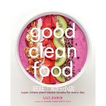 Good Clean Food Super Simple Plant-Based Recipes for Every